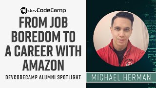 devCodeCamp Alumni Spotlight: From Job Boredom to a Career with Amazon