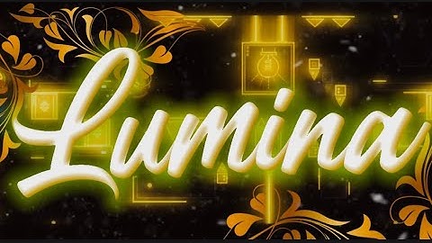 {PROUDEST ACHIEVEMNT}   LUMINA BY HECHIE COMPLETE! (NEW HARDEST)