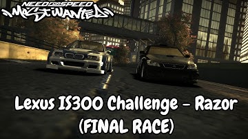 Need For Speed: Most Wanted, Lexus IS300 Challenge - (Razor)