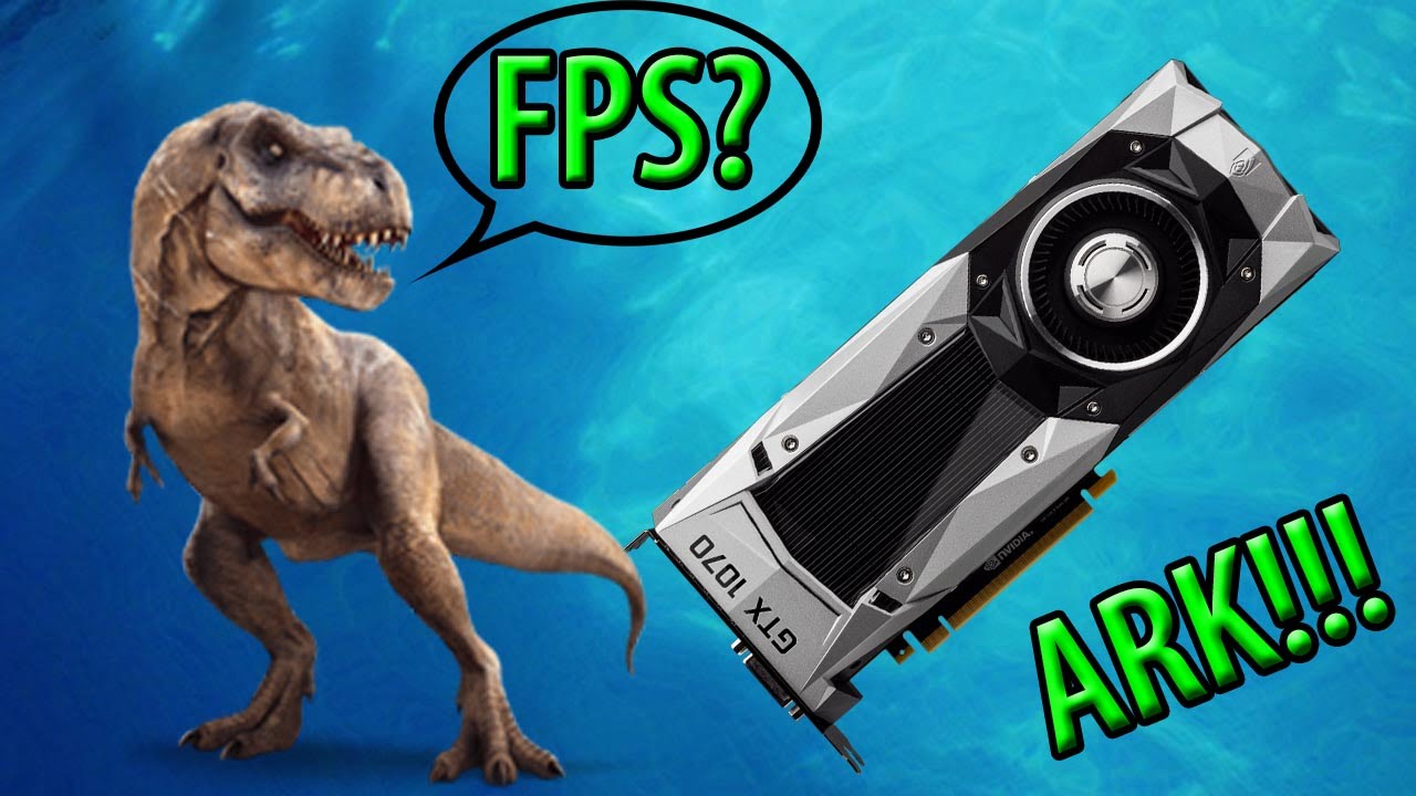 GTX 1070 FPS TEST ARK Survival Evolved I5 6600K 16GB DDR4 RAM YouTube gtx-1070-fps-test-ark-survival-evolved-i5-6600k-16gb-ddr4-ram-youtube