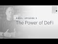 ANVIL (part 3 of 4): The Power of Decentralized Finance