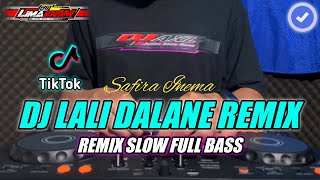 DJ LALI DALANE (SAFIRA INEMA) REMIX SLOW FULL BASS TERBARU 2024 (DJ LIMA ENAM)