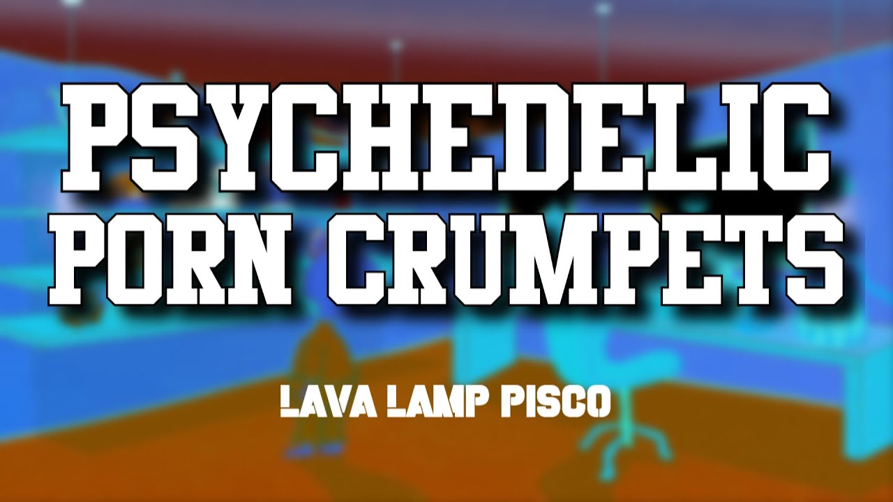 Psychedelic Porn Crumpets Lava Lamp Pisco (letra en español) YouTube