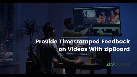 Give Precise Timestamped Video Feedback | zipBoard