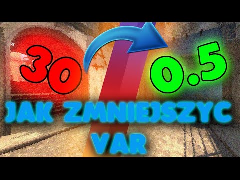 JAK ZMNIEJSZYĆ VAR W CS GO? PORADNIK