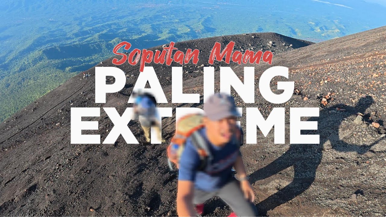 Gunung PALING EXTREME di Sulawesi Utara - Soputan Mama via Silian