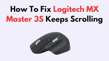 How To Fix Logitech MX Master 3S Keeps Scrolling