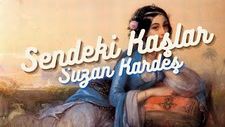 Suzan Kardeş-Sendeki Kaşlar 【Lyrics&Translation】 Resimi