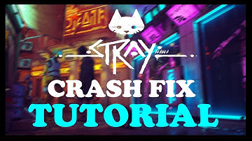 Stray - Fix Crashing & freezing - TUTORIAL | 2022