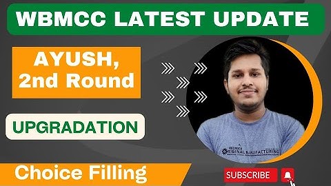 WBMCC Latest Update | AYUSH | 2nd Round | Choice Filling | Upgradation | Subhojit Ghosh
