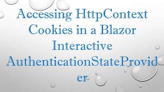 Information Accessing HttpContext Cookies in a Blazor Interactive AuthenticationStateProvider News