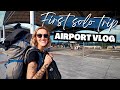 FIRST SOLO TRIP | Airport Vlog | Alicante Airport Spain