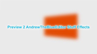 Preview 2 AndrewTheBlueEditor Stuff Effects