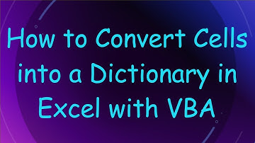 How to Convert Cells into a Dictionary in Excel with VBA