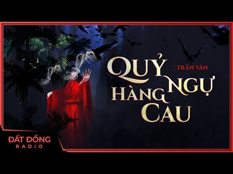 Truyện ma : QUỶ NGỰ HÀNG CAU – "Đệ Tam" pháp sư Toàn diệt quỷ ác tâm