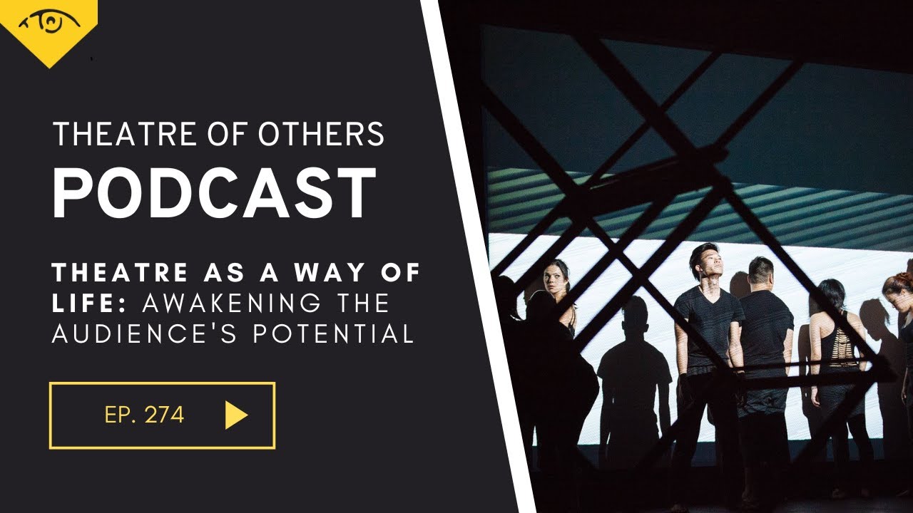 TOO Episode 274 - Theatre as a way of Life: Awakening the Audience's Potential