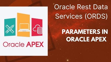 What are Parameters in Apex - Oracle REST Data Services (ORDS) - Apex Rest API