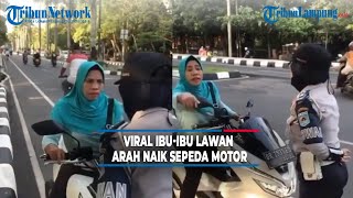 Viral Ibu-ibu Lawan Arah Naik Sepeda Motor, Diberhentikan Dishub Malah Melawan