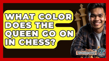 What Color Does The Queen Go On In Chess? - The Board Game Xpert