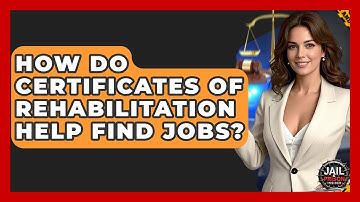 How Do Certificates Of Rehabilitation Help Find Jobs? - Jail & Prison Insider
