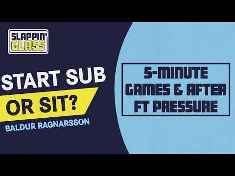 youtube video Baldur Ragnarsson | 5-Minute Games & After FT Pressure | Start, Sub, or Sit?
