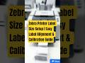 Zebra Printer Label Size Setup | Easy Label Alignment &amp; Calibration Guide #zebraprinter #labelsize