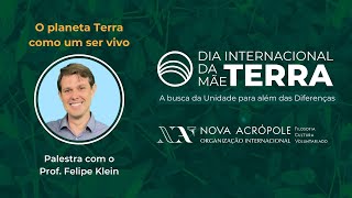 O planeta Terra como um Ser Vivo - Prof. Felipe Klein da Nova Acrópole de Cuiabá/MT