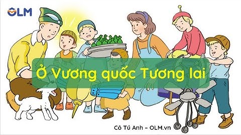 Ở Vương quốc Tương lai - Tiếng Việt 4 - Cánh Diều - OLM.vn