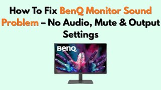 How to Fix BenQ Monitor Sound Problem – No Audio, Mute & Output Settings screenshot 3