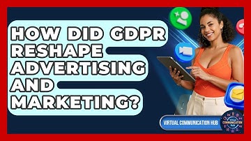 How Did GDPR Reshape Advertising And Marketing? - Virtual Communication Hub