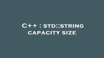 C++ : std::string capacity size