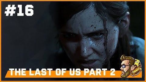 itmeJP Plays: The Last of Us Part 2 pt. 16 [Survivor Difficulty]