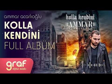 Ammar Acarlıoğlu | Kolla Kendini ((Full Albüm))