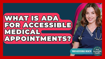 What Is ADA For Accessible Medical Appointments? - Your Accessible Health