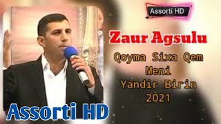 Zaur Agsulu - Qoyma Sixa Qem Meni Yandir Birin 2021 (Lyrics ) Resimi