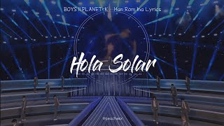 BOYS ll PLANET K 'Hola Solar' Lirik Terjemahan | Han Rom Ina Lyrics