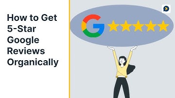 ♻️ How to Get 5 Star Google Reviews Organically