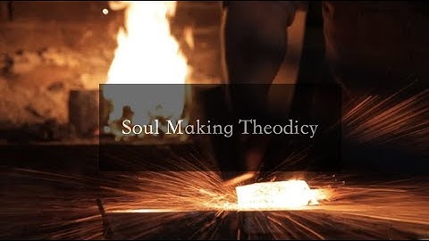 Soul Making Theodicy
