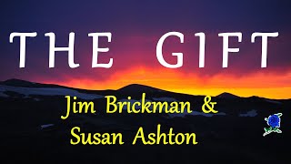 THE GIFT  - JIM BRICKMAN & SUSAN ASHTON lyrics (HD)