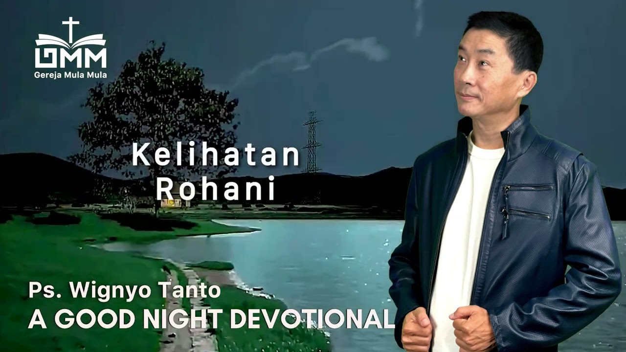 a Good Night Devotional | Kelihatan Rohani | Ps. Wignyo Tanto