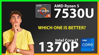 AMD Ryzen 5 7530U vs INTEL Core i7 1370P Technical Comparison