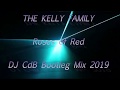 The Kelly Family Roses Of Red DJ CdB Bootleg Mix 2019 The Kelly Family Roses Of Red DJ CdB Bootleg Mix 2019