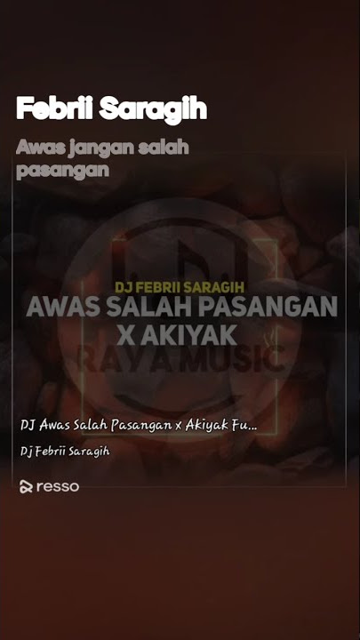 dj awas jangan salah pilih pasangan x akiyak