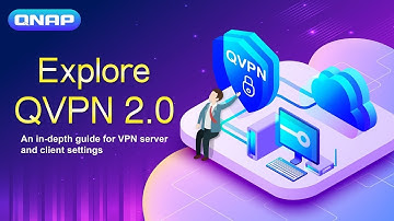 Explore QVPN 2.0: An in-depth guide for VPN server and client settings