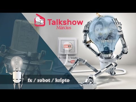 TALKSHOW - Fx / Robot / Kripto Havi Értékelő - MÁRCIUS 2019