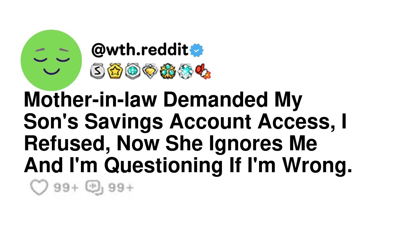 Mother-in-law Demanded My Son's Savings Account Access, I Refused, Now She Ignores Me And I'm Que...