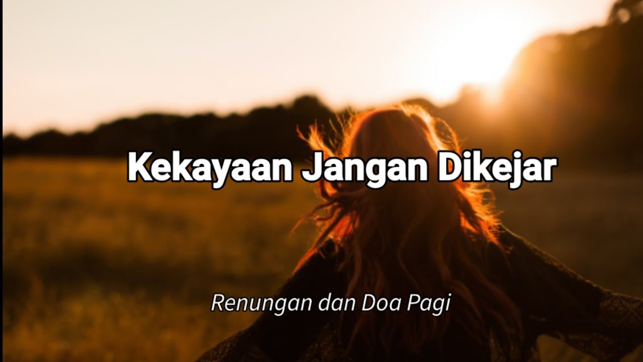 Kekayaan Jangan Dikejar. Renungan Dan Doa Pagi Suara Injil.