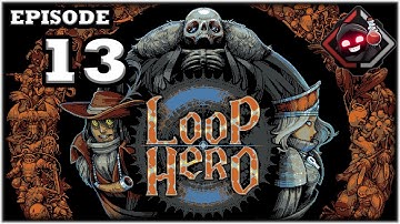 Mukluk Plays Loop Hero Part 13