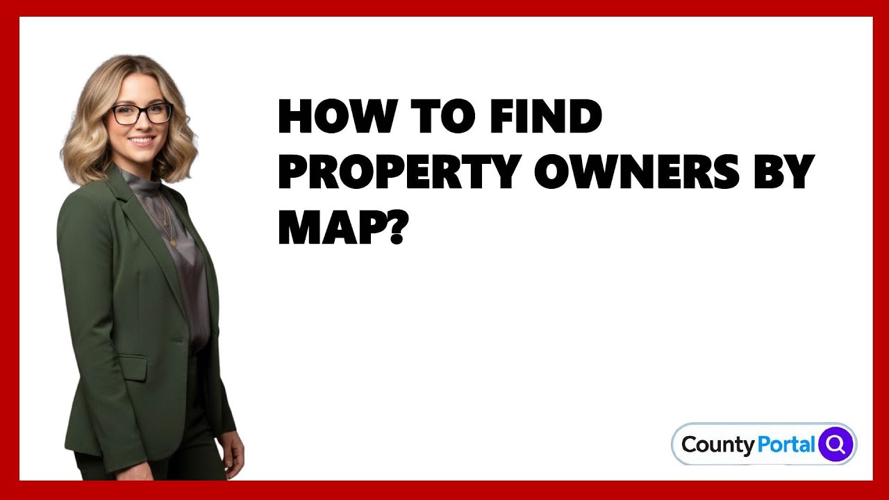 How To Find Property Owners By Map?
