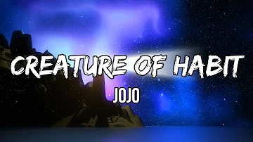 JoJo - Creature of Habit (Lyric Video)